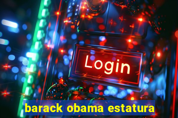 barack obama estatura